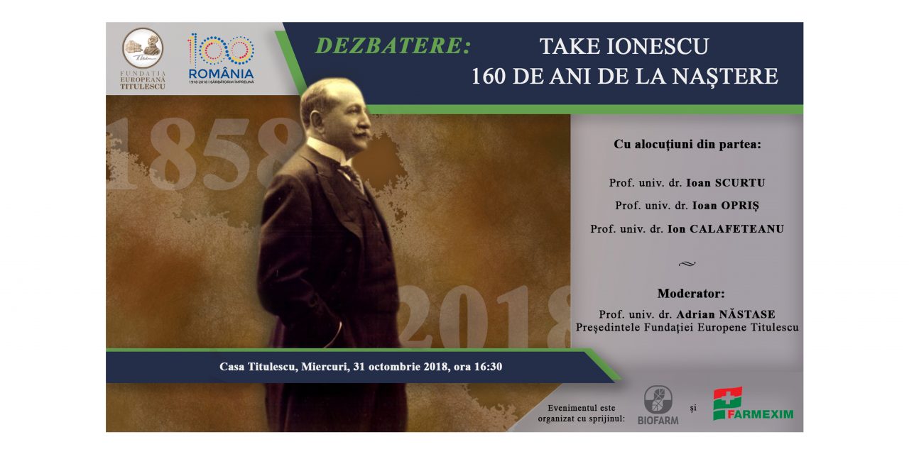 Dezbatere: „Take Ionescu – 160 de ani de la naștere”