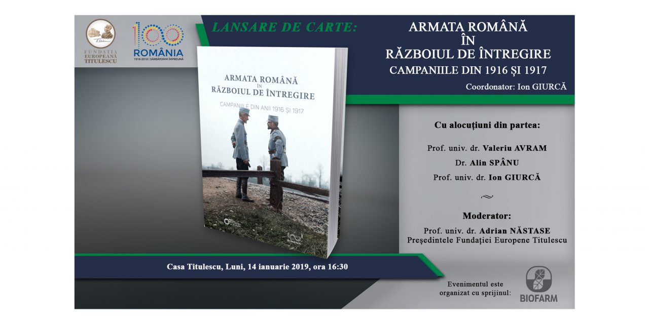Lansare de carte: „Armata Română în Războiul de Întregire. Campaniile din 1916 și 1917”
